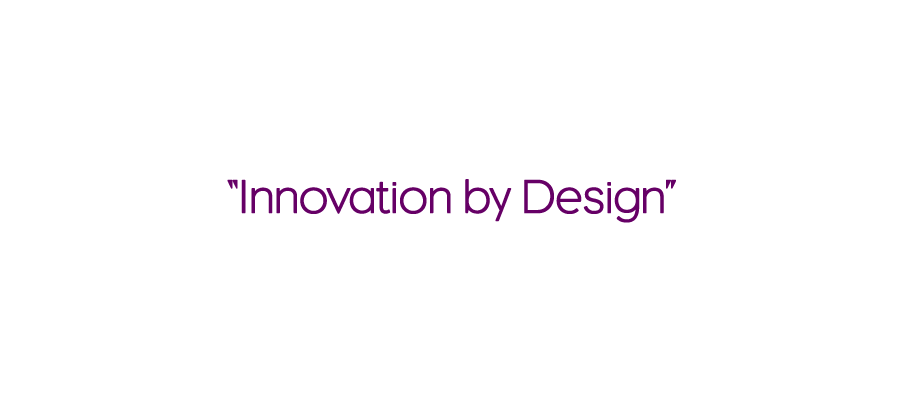 "Innovation By Design" - Positioning Tagline