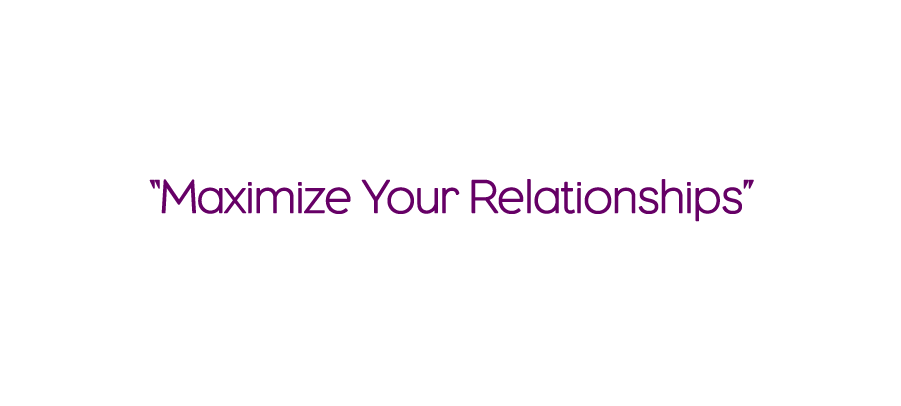 "Maximize Your Relationships" - Positioning Tagline
